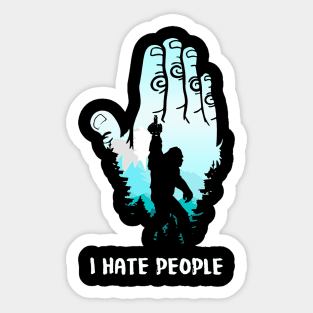 Bigfoot Middle Finger I Hate People Sasquatch funny T-Shirt Sticker